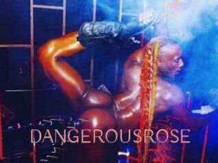 DANGEROUSROSE