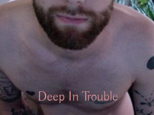 Deep_In_Trouble