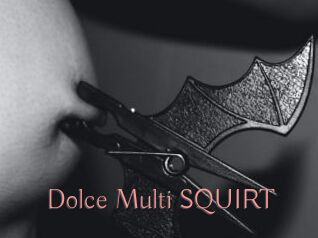 Dolce_Multi_SQUIRT