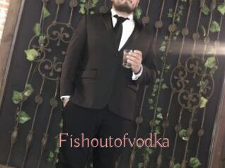 Fishoutofvodka