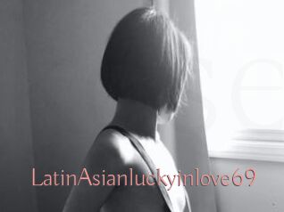 LatinAsianluckyinlove69