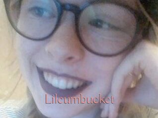 Lilcumbucket