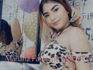 Mariana_Fantastic_SQUIRT