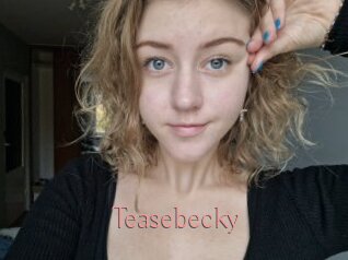 Teasebecky